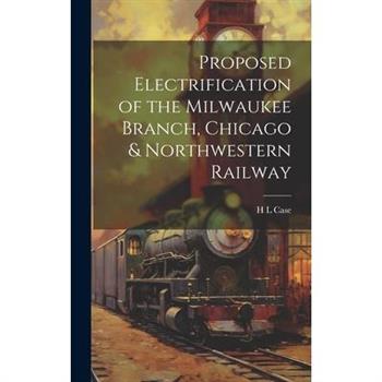 Proposed Electrification of the Milwaukee Branch, Chicago & Northwestern Railway