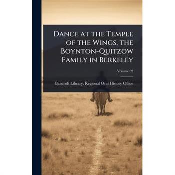 Dance at the Temple of the Wings, the Boynton-Quitzow Family in Berkeley