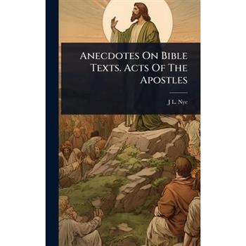 Anecdotes On Bible Texts. Acts Of The Apostles