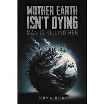 Mother Earth Isn't Dying