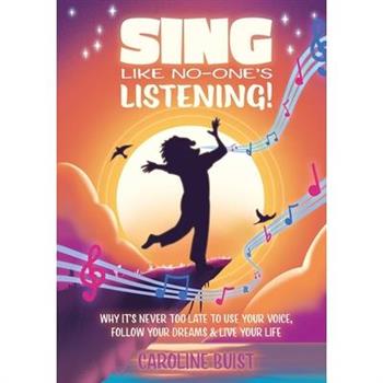 Sing Like No-One's Listening!