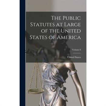 The Public Statutes at Large of the United States of America; Volume 8