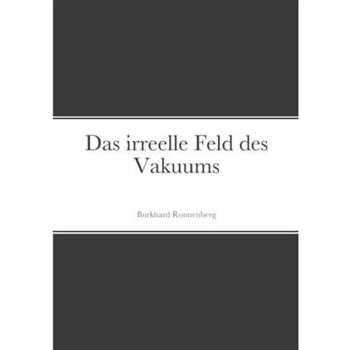 Das irreelle Feld des Vakuums