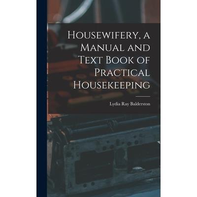 Housewifery, a Manual and Text Book of Practical Housekeeping