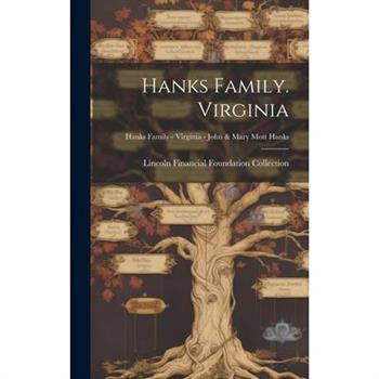 Hanks Family. Virginia; Hanks Family - Virginia - John & Mary Mott Hanks