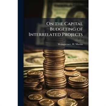 On the Capital Budgeting of Interrelated Projects
