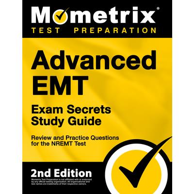 Advanced EMT Exam Secrets Study Guide - Review and Practice Questions for the NREMT Test