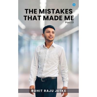 The Mistakes that Made Me (Part 1)