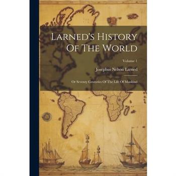 Larned's History Of The World