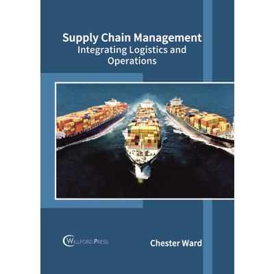 Supply Chain Management: Integrating Logistics and Operations