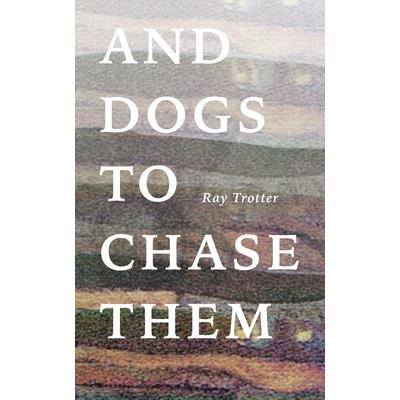 And Dogs to Chase Them