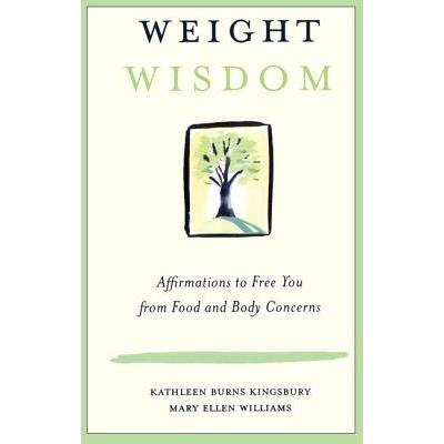 Weight Wisdom: Affirmations to Free You from Food and Body Concerns