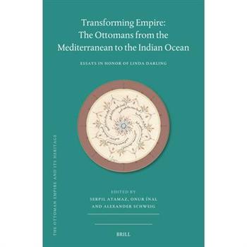 Transforming Empire: The Ottomans from the Mediterranean to the Indian Ocean