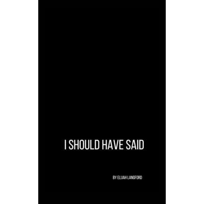 I Should Have Said