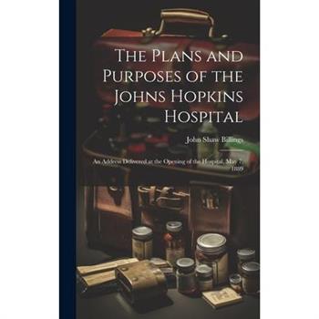 The Plans and Purposes of the Johns Hopkins Hospital