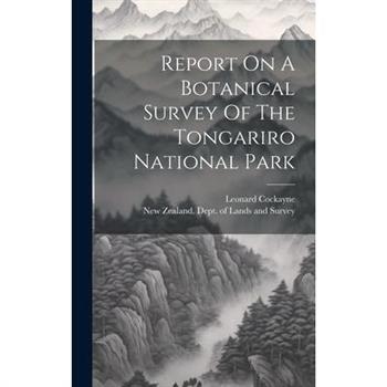 Report On A Botanical Survey Of The Tongariro National Park
