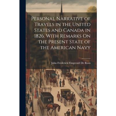 Personal Narrative of Travels in the United States and Canada in 1826. With Remarks On the Present State of the American Navy