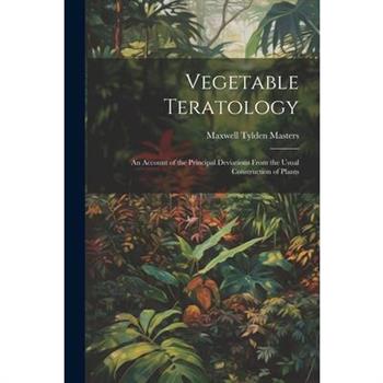 Vegetable Teratology