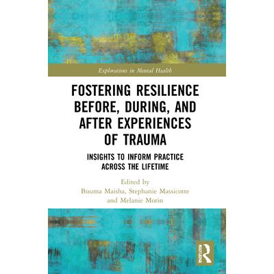 Fostering Resilience Before, During, and After Experiences of Trauma
