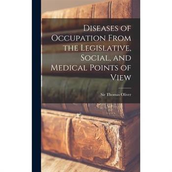 Diseases of Occupation From the Legislative, Social, and Medical Points of View