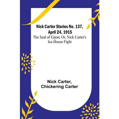Nick Carter Stories No. 137, April 24, 1915