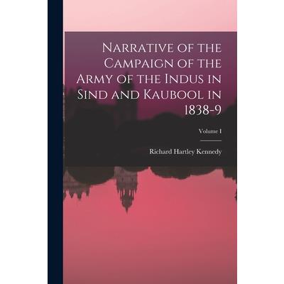 Narrative of the Campaign of the Army of the Indus in Sind and Kaubool in 1838-9; Volume I