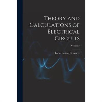 Theory and Calculations of Electrical Circuits; Volume 5