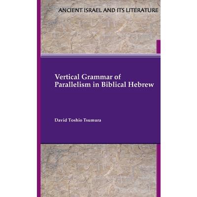 Vertical Grammar of Parallelism in Biblical Hebrew