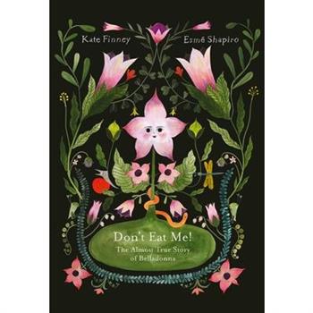 Don't Eat Me! the Almost True Story of Belladonna