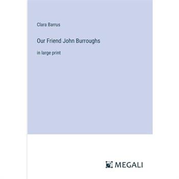 Our Friend John Burroughs