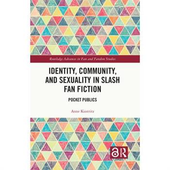 Identity, Community, and Sexuality in Slash Fan Fiction