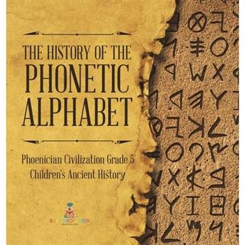 The History of the Phonetic Alphabet Phoenician Civilization Grade 5 Children's Ancient History