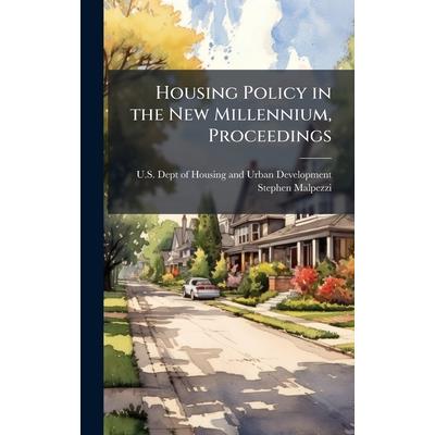Housing Policy in the New Millennium, Proceedings Housing Policy in the New Millennium, Proceedings