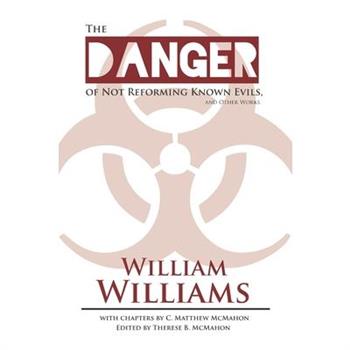 The Danger of Not Reforming Known Evils, and Other Works