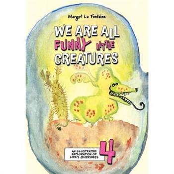 We Are All Funny Little Creatures 4