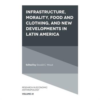 Infrastructure, Morality, Food and Clothing, and New Developments in Latin America
