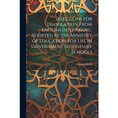 Selections for Translation From English Into Arabic. Adopted by the Ministry of Education for use in Government Secondary Schools