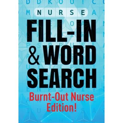Nurse Fill-In & Word Search [Burnout Nurse Edition]