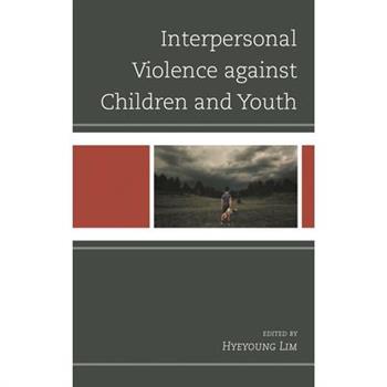 Interpersonal Violence Against Children and Youth