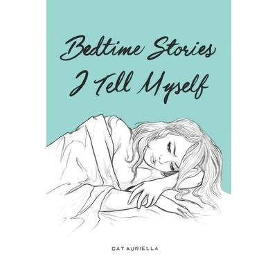 Bedtime Stories I Tell Myself