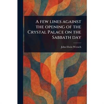 A Few Lines Against the Opening of the Crystal Palace on the Sabbath Day