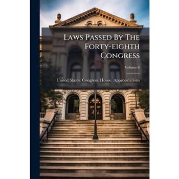 Laws Passed By The Forty-eighth Congress