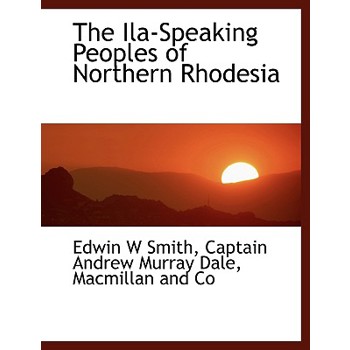 The Ila-Speaking Peoples of Northern Rhodesia