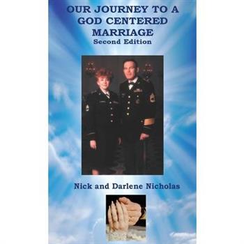 Our Journey to a God Centered Marriage Second Edition