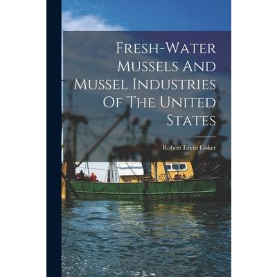 Fresh-water Mussels And Mussel Industries Of The United States