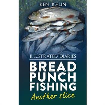 Bread punch fishing diaries another slice