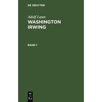 Adolf Laun: Washington Irwing. Band 1