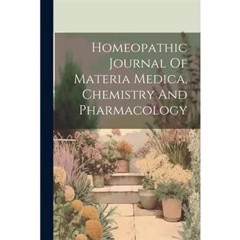 Homeopathic Journal Of Materia Medica, Chemistry And Pharmacology
