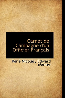 Carnet de Campagne D’Un Officier Fran Ais