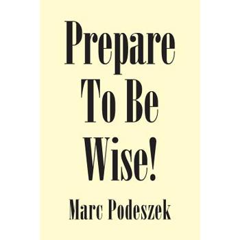 Prepare to Be Wise!